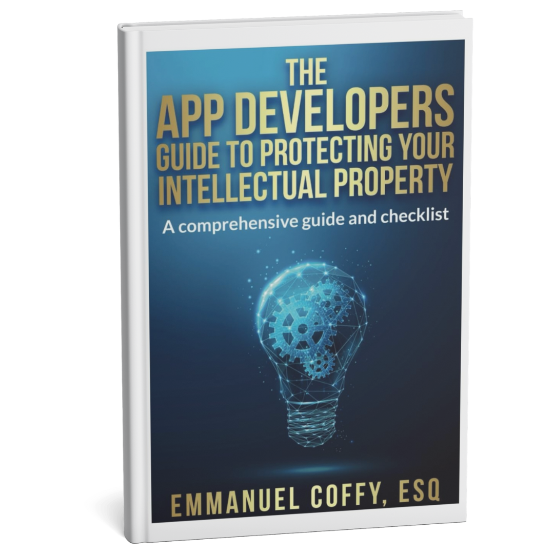 The App Developers Guide To Protecting Your Intellectual Property: A Comprehensive Guide and Checklist